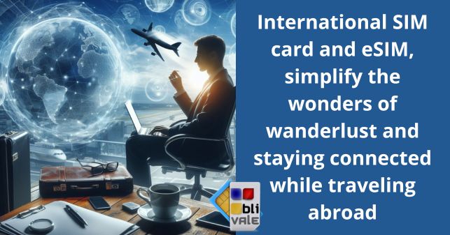 blivale_image_en_International SIM card and eSIM_643x337 Blog